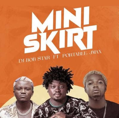 DJ Bob Star - Mini Skirt ft. Portable, Jmax