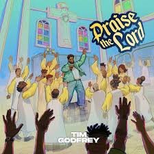 Tim Godfrey - Praise The Lord