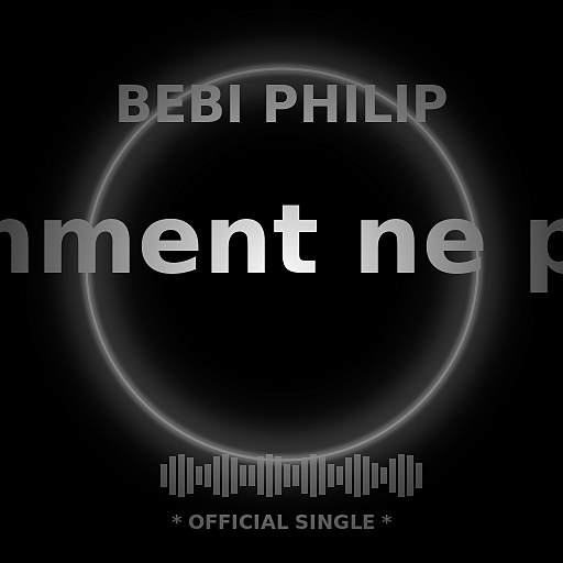 Bebi Philip - Comment ne pas te louer