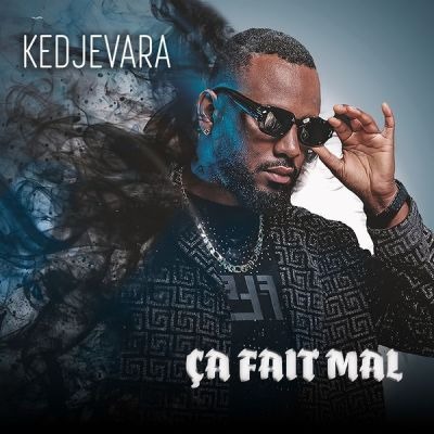 Kedjevara – Ça Fait Mal